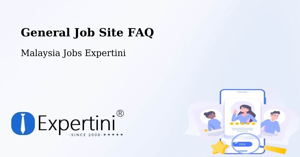 General Job Site FAQ - Malaysia Jobs Expertini